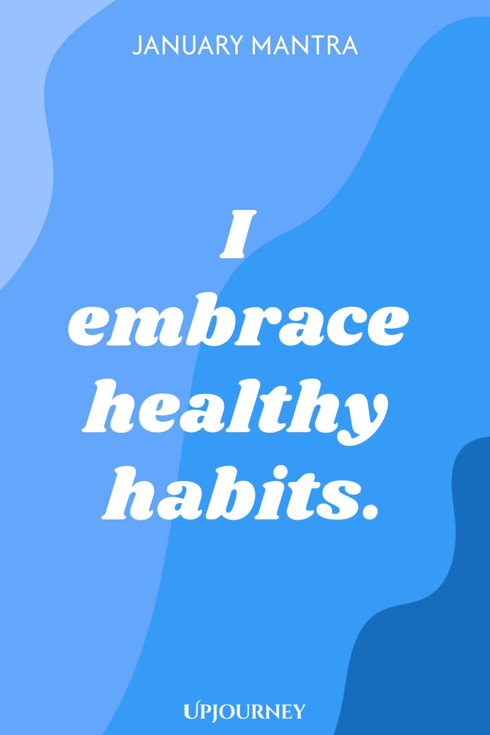 January Mantra: I embrace healthy habits.
