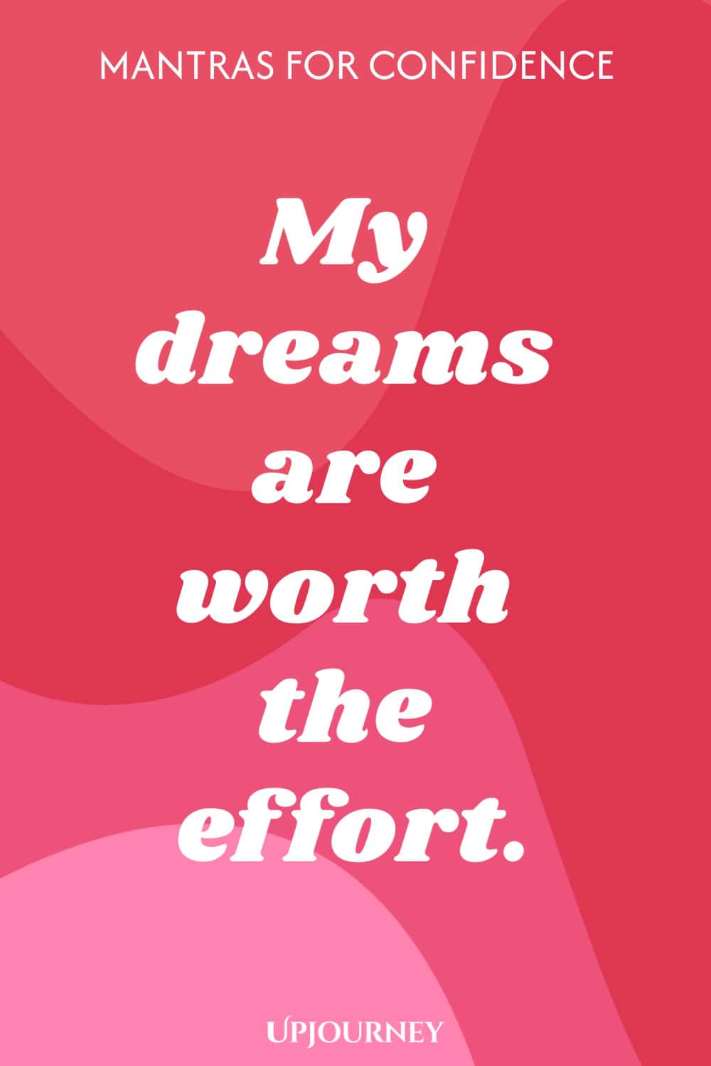 My dreams are worth the effort.