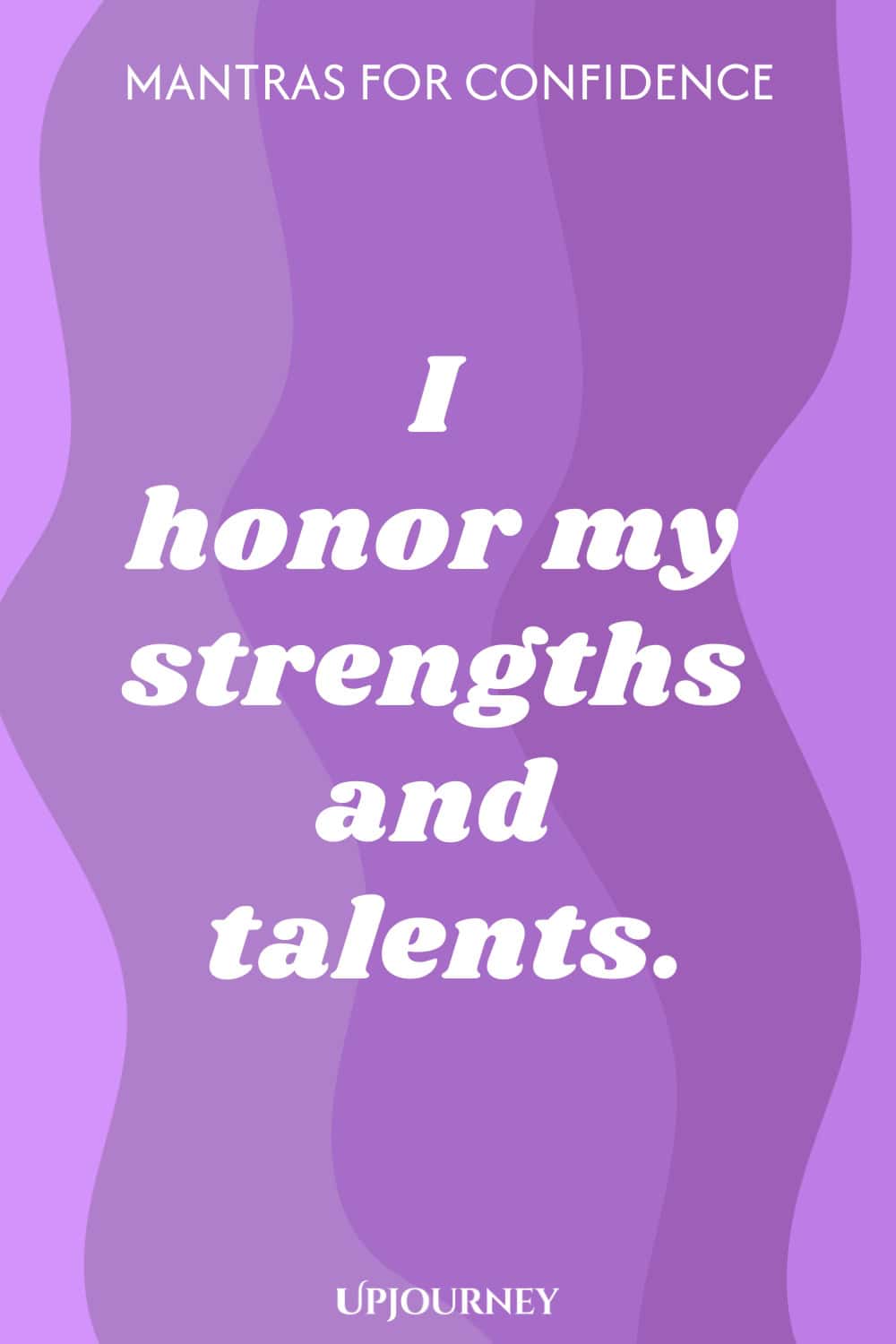 I honor my strengths and talents.