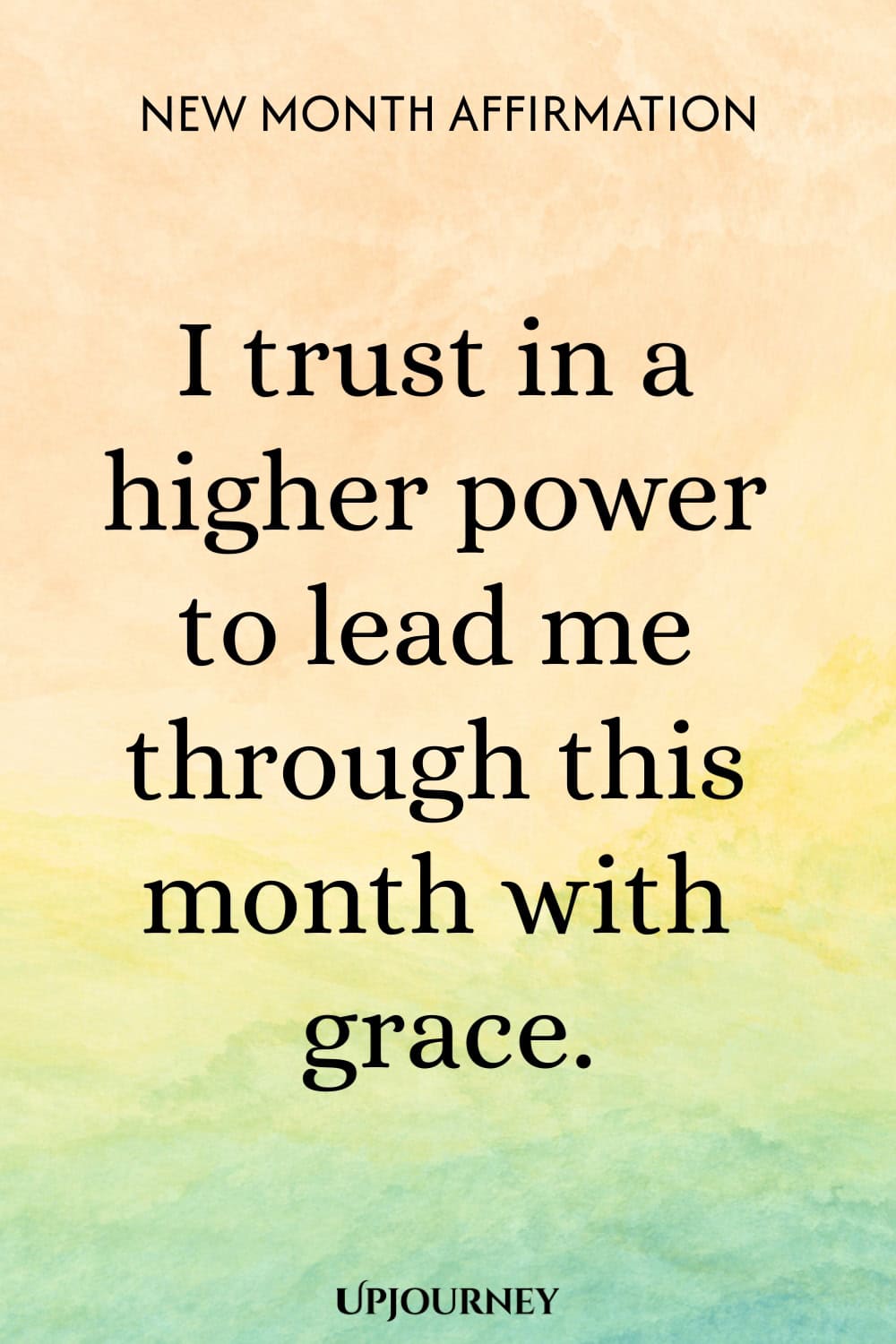 New Month Affirmation: I trust in a higher power to lead me through this month with grace.