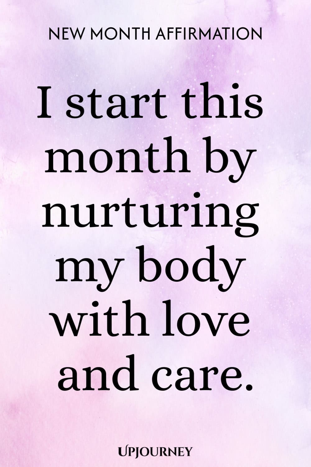 New Month Affirmation: I start this month by nurturing my body with love and care.