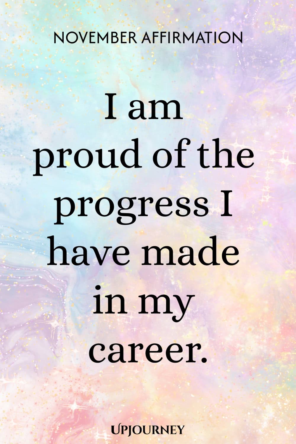 November Affirmation: I am proud of the progress I have made in my career.