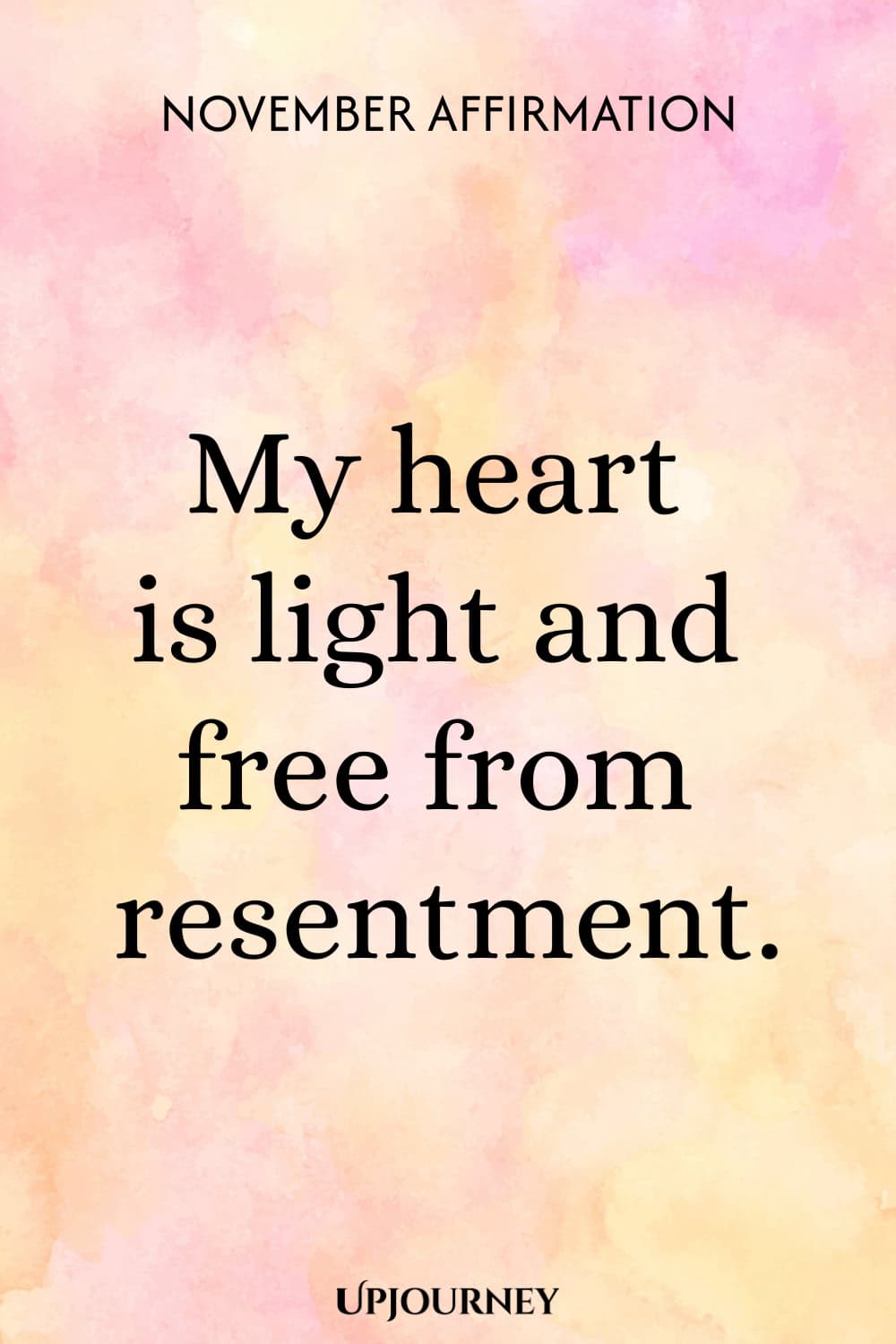 November Affirmation: My heart is light and free from resentment.
