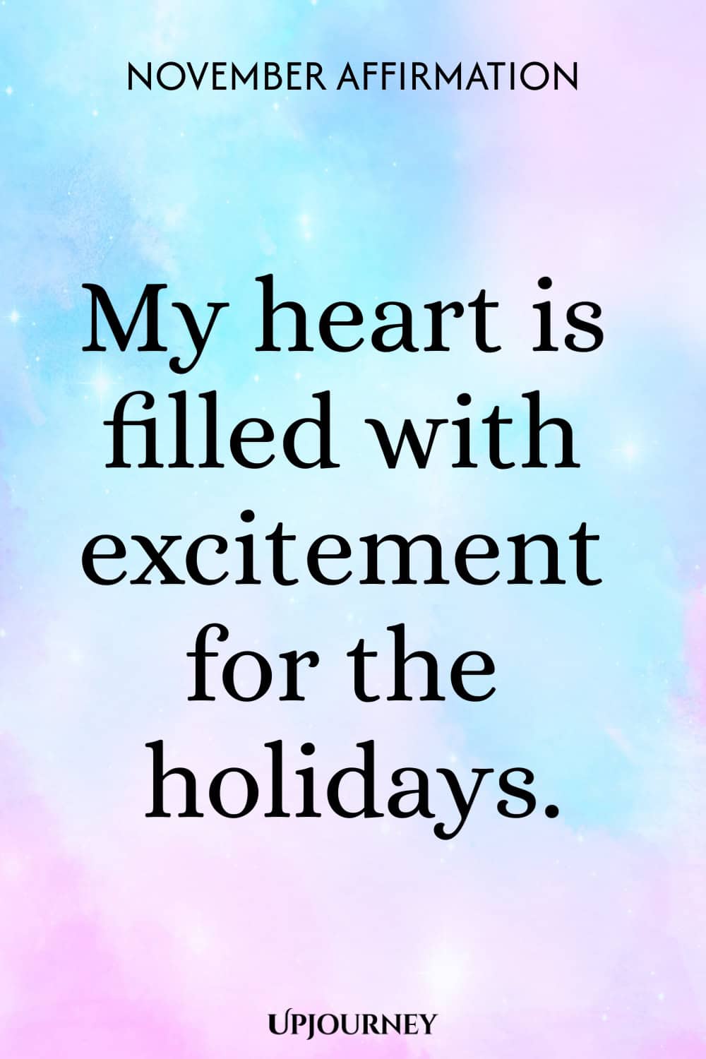 November Affirmation: My heart is filled with excitement for the holidays.