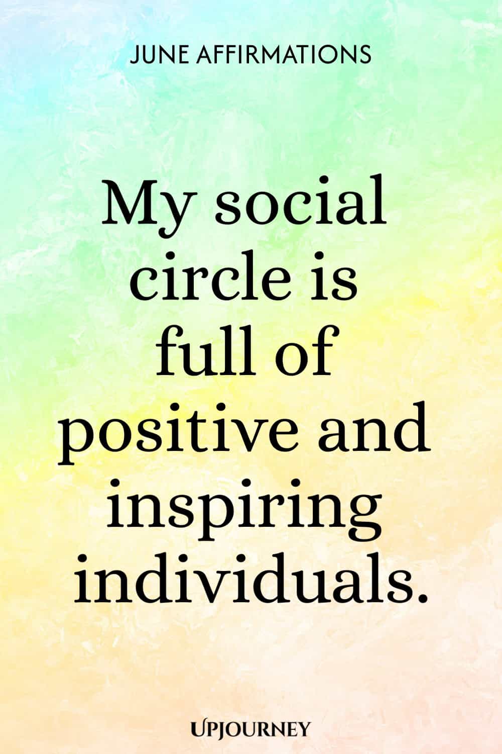 My social circle is full of positive and inspiring individuals.