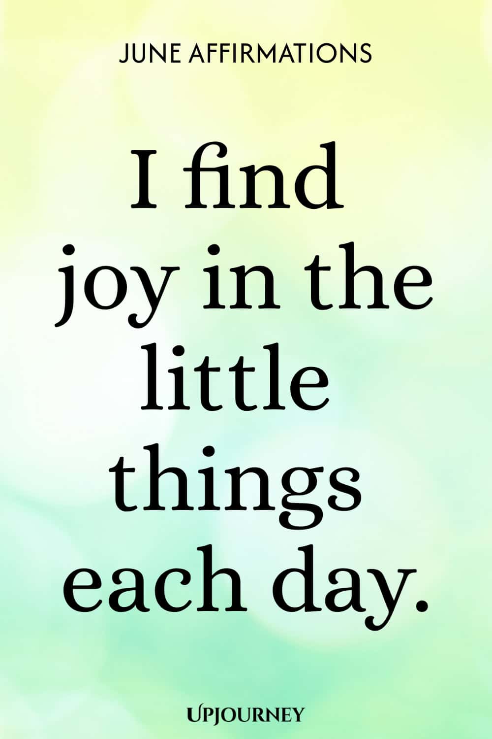 I find joy in the little things each day.