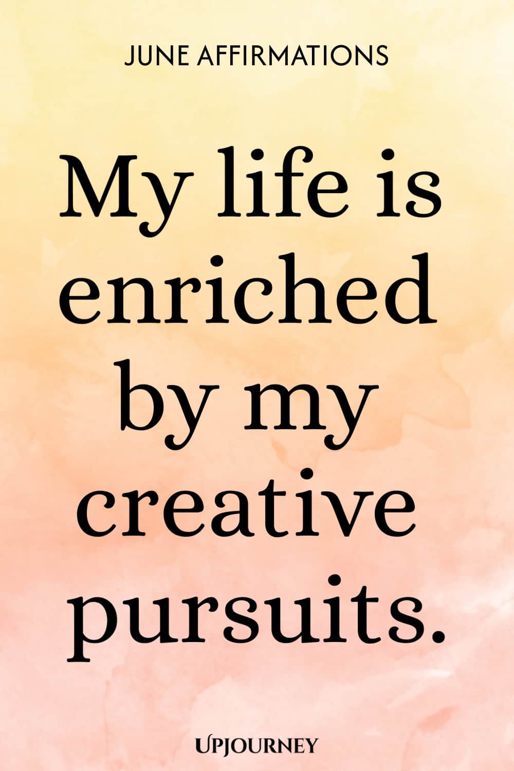 My life is enriched by my creative pursuits.