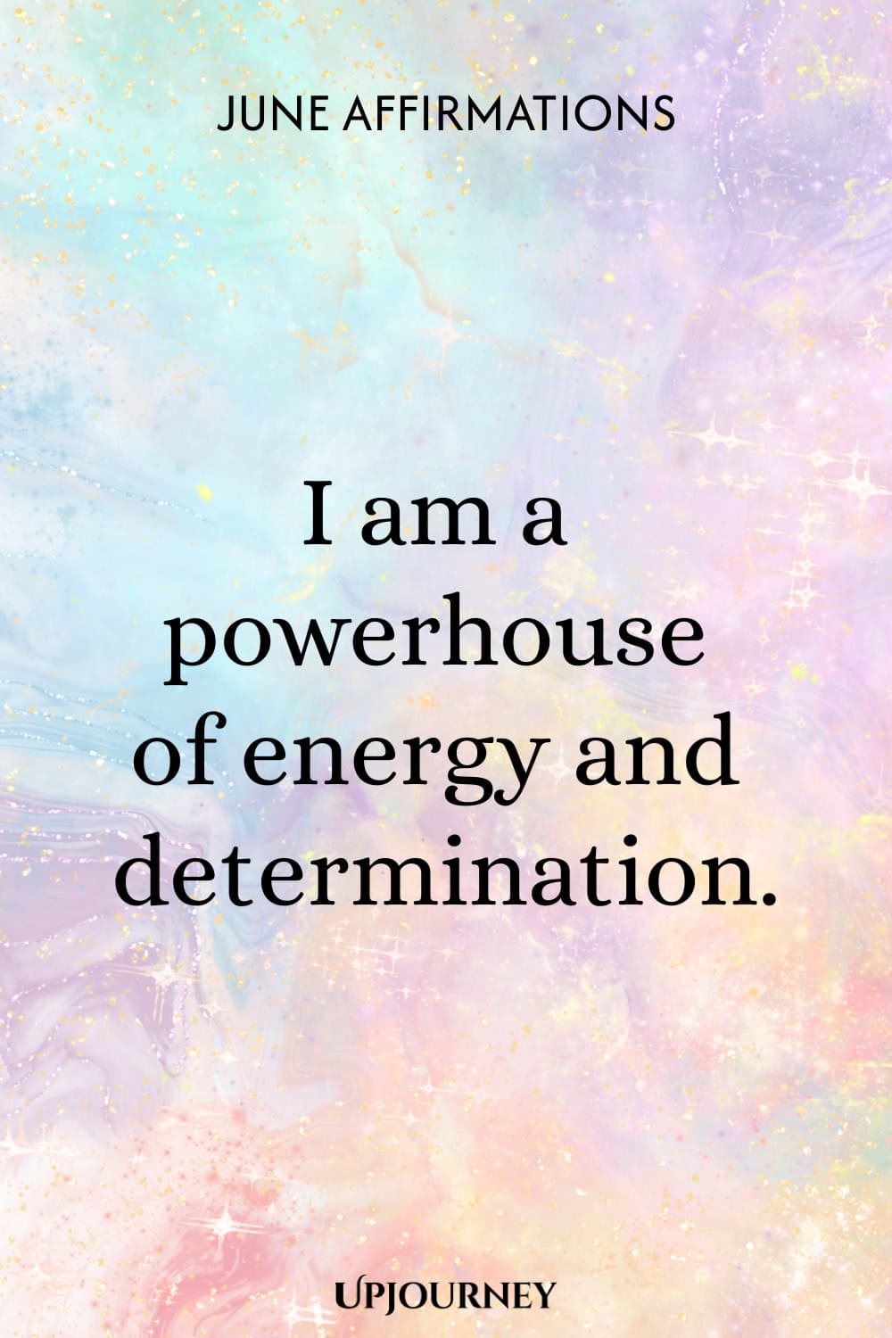 I am a powerhouse of energy and determination.
