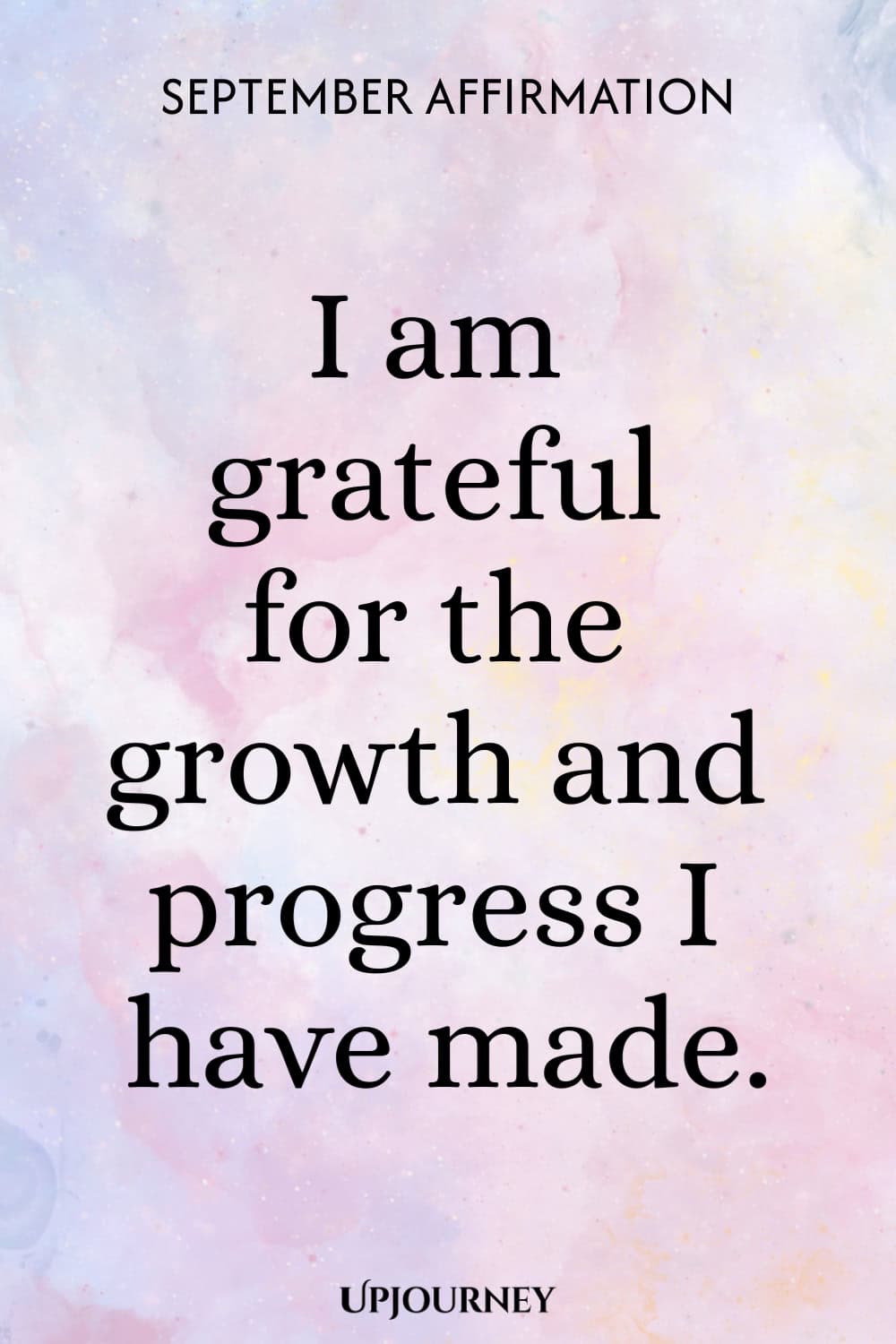 September Affirmation: I am grateful for the growth and progress I have made.