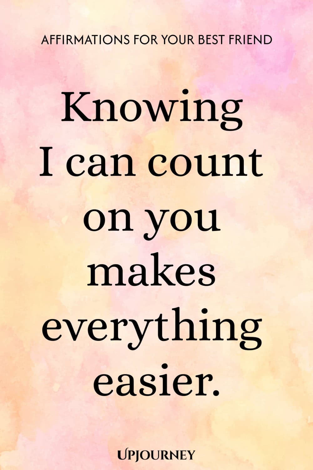 Knowing I can count on you makes everything easier.