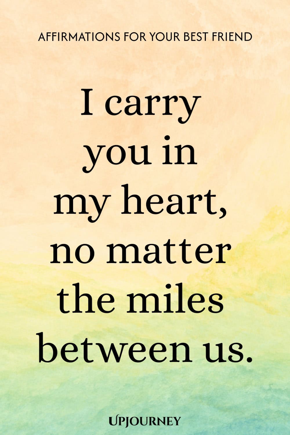 I carry you in my heart, no matter the miles between us.