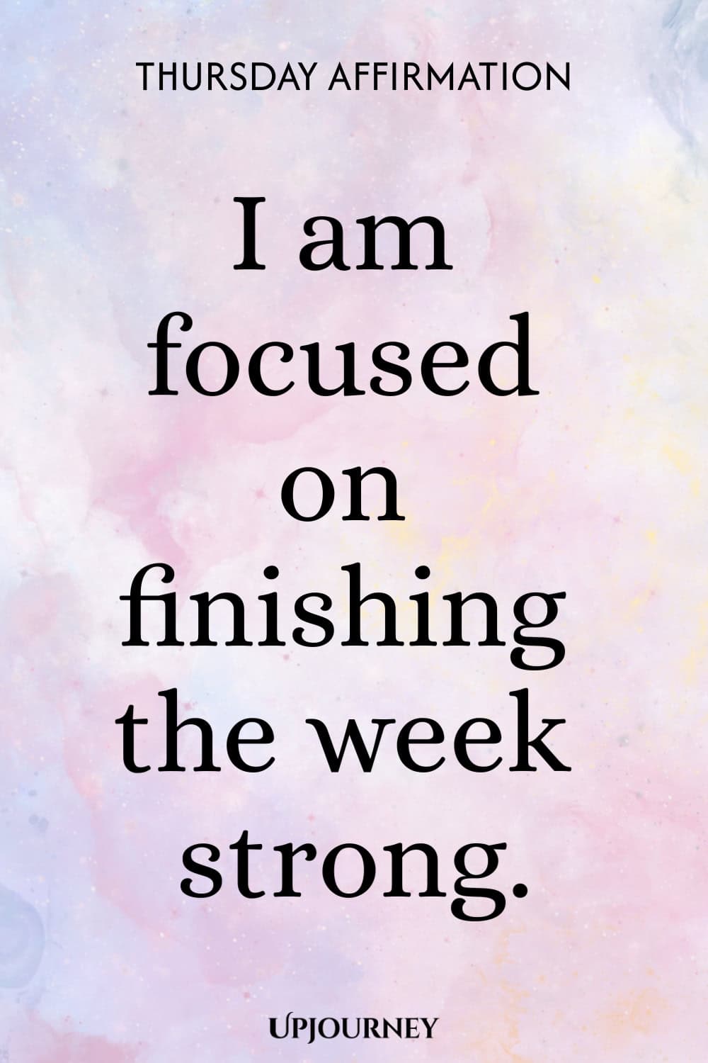 Thursday Affirmation: I am focused on finishing the week strong.