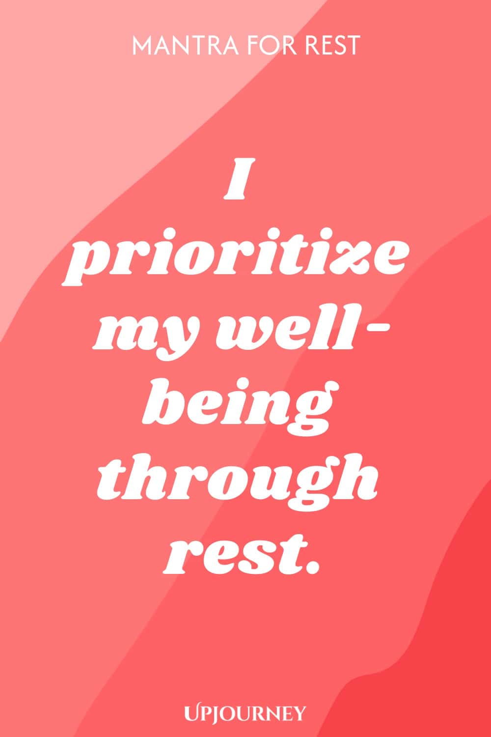 Mantra for Rest: I prioritize my well-being through rest.