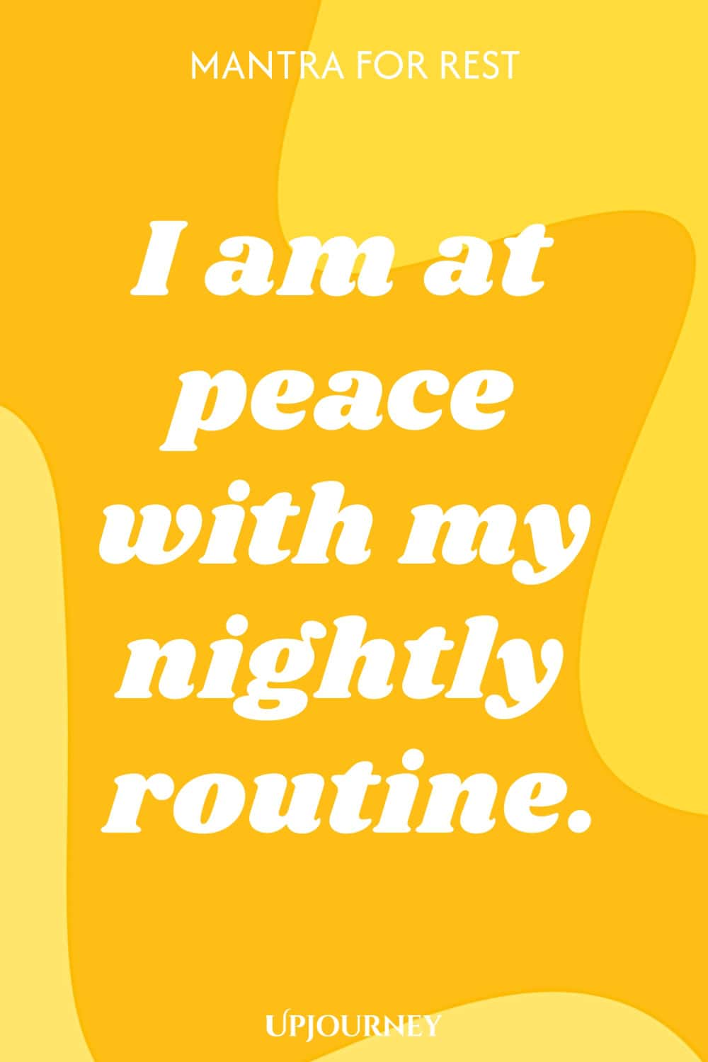 Mantra for Rest: I am at peace with my nightly routine.