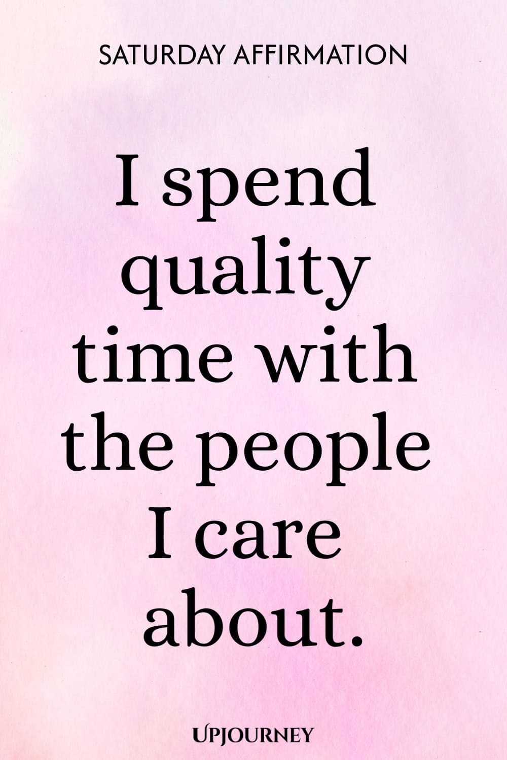 Saturday Affirmation: I spend quality time with the people I care about.