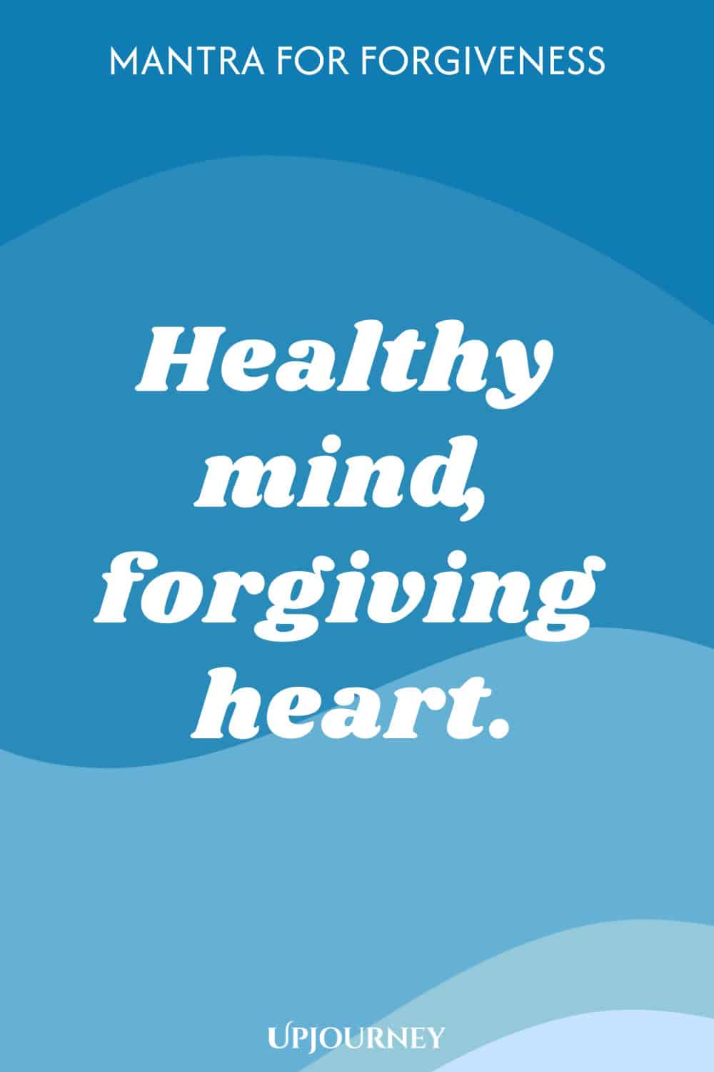 Healthy mind, forgiving heart.