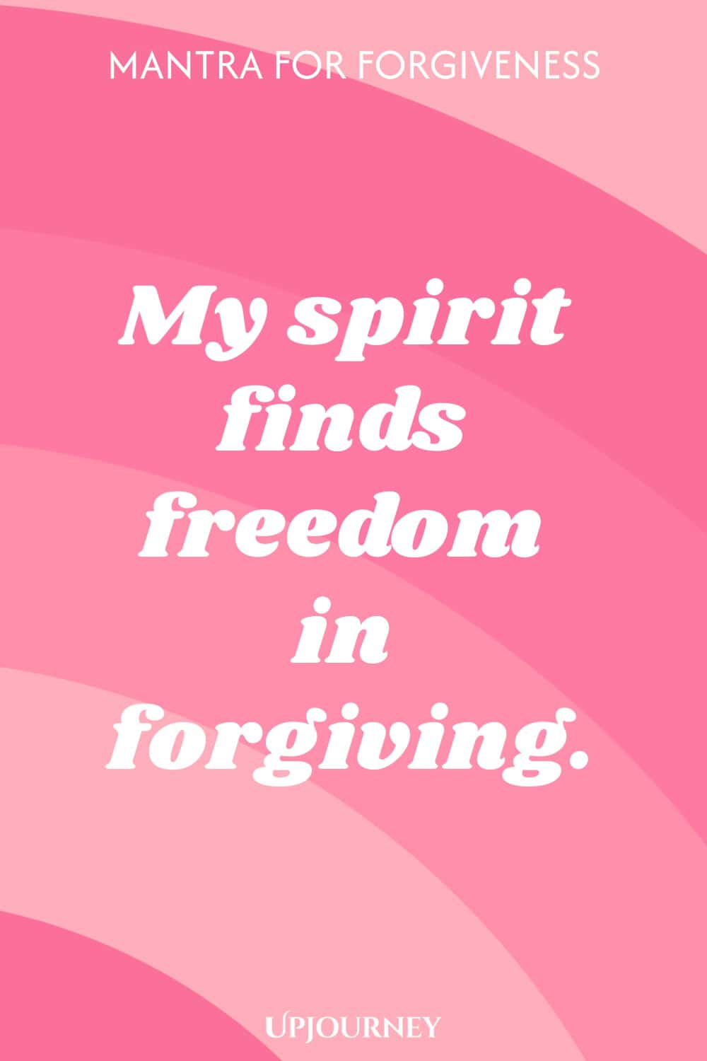 My spirit finds freedom in forgiving.
