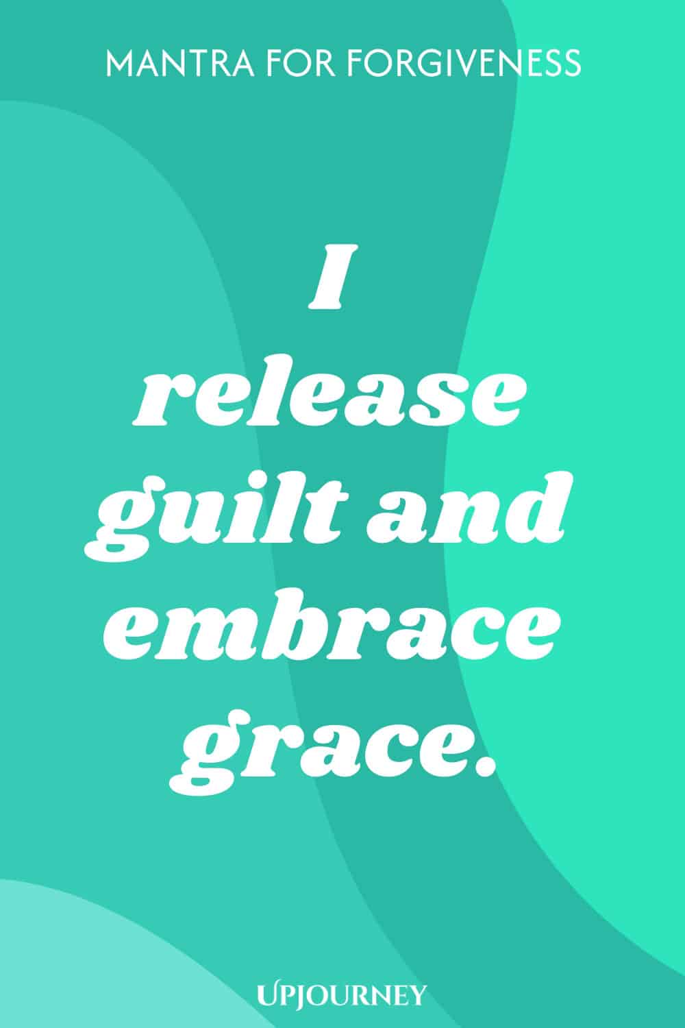 I release guilt and embrace grace.