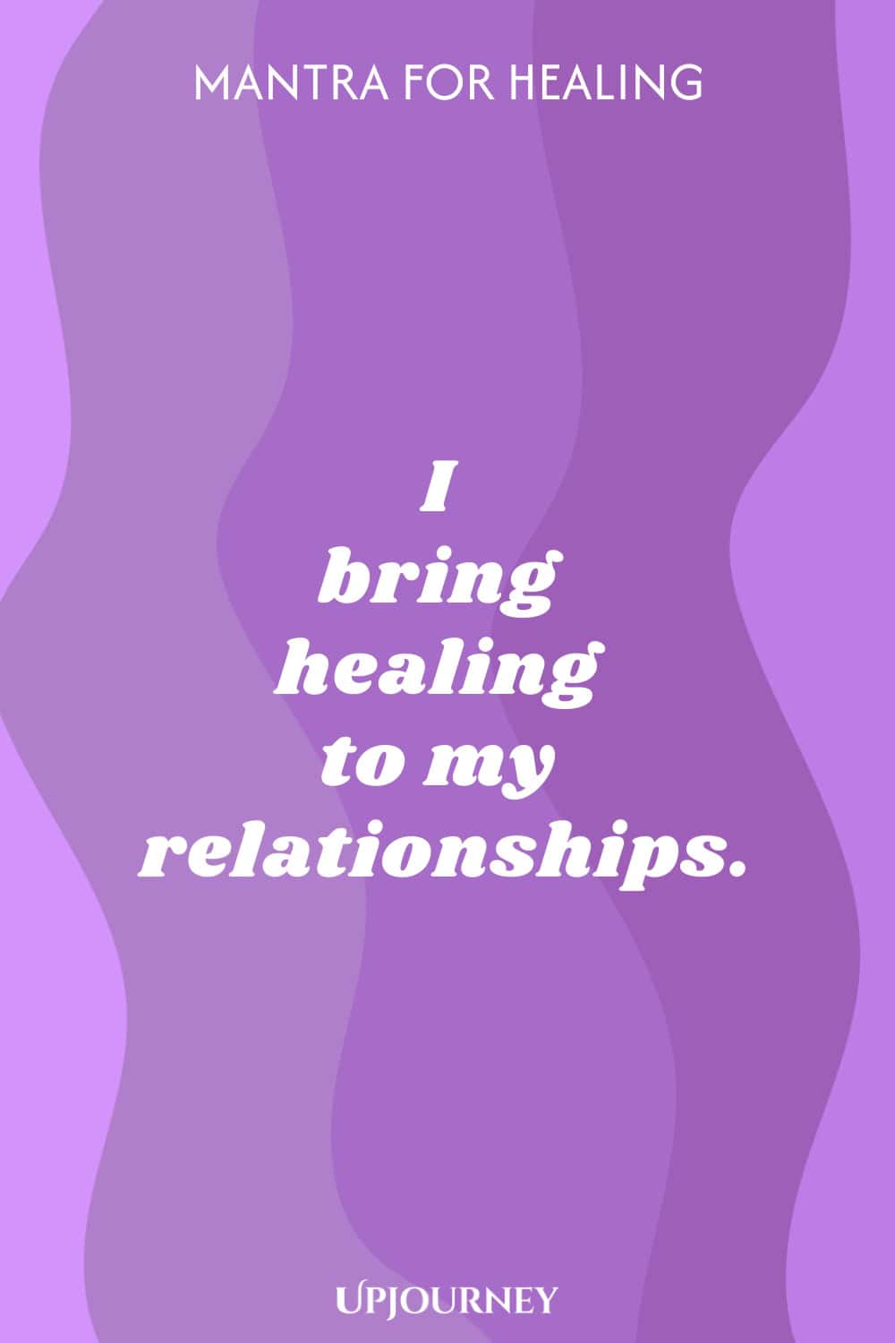 I bring healing to my relationships.