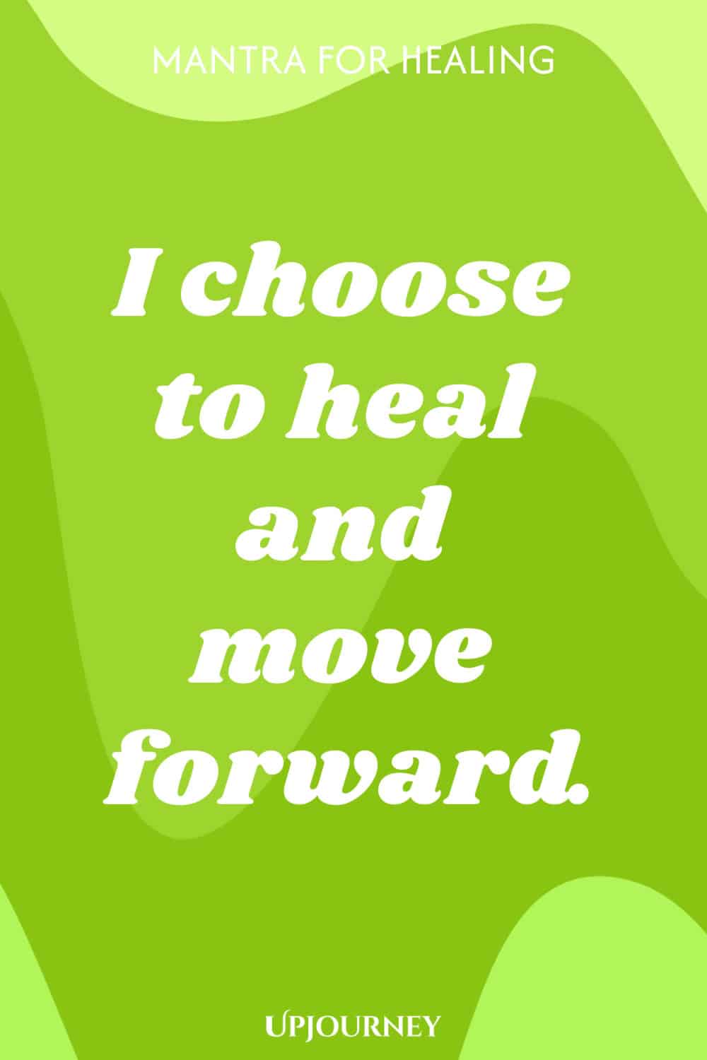 I choose to heal and move forward.