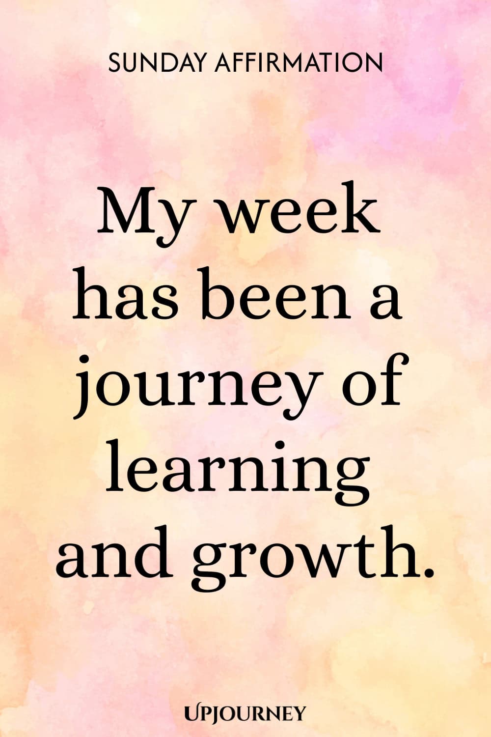 Sunday Affirmation: My week has been a journey of learning and growth.