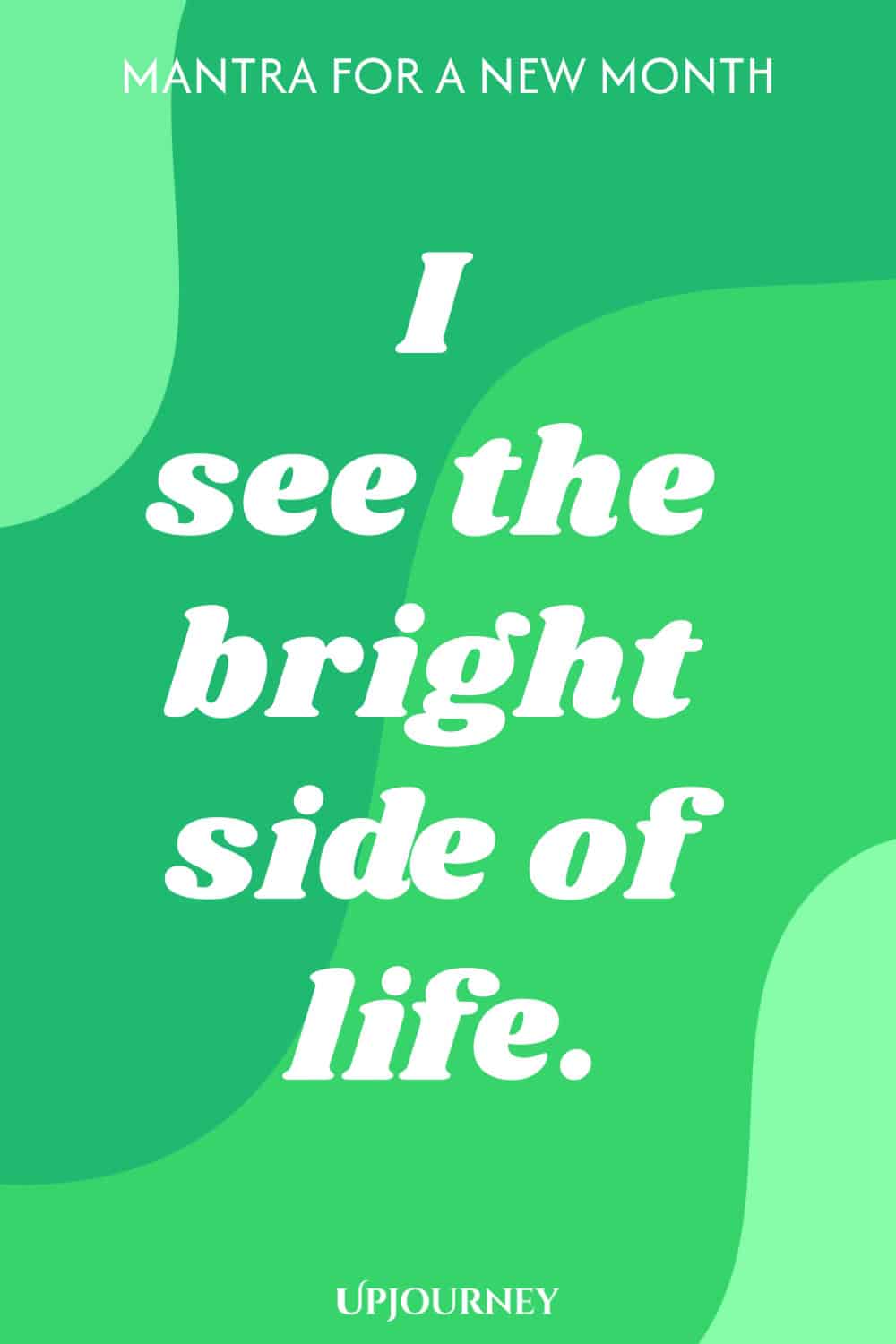 Mantra for a New Month: I see the bright side of life.
