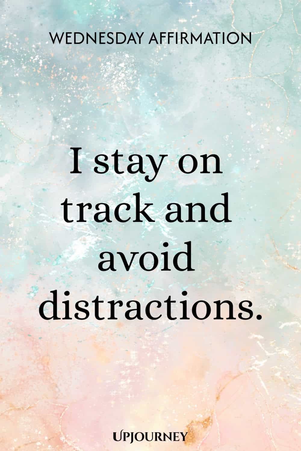 Wednesday Affirmation: I stay on track and avoid distractions.