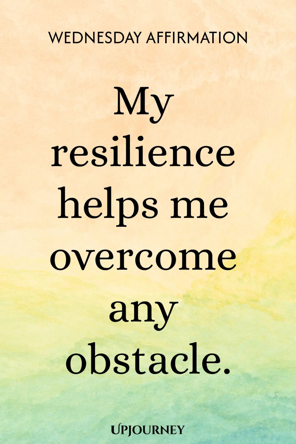Wednesday Affirmation: My resilience helps me overcome any obstacle.
