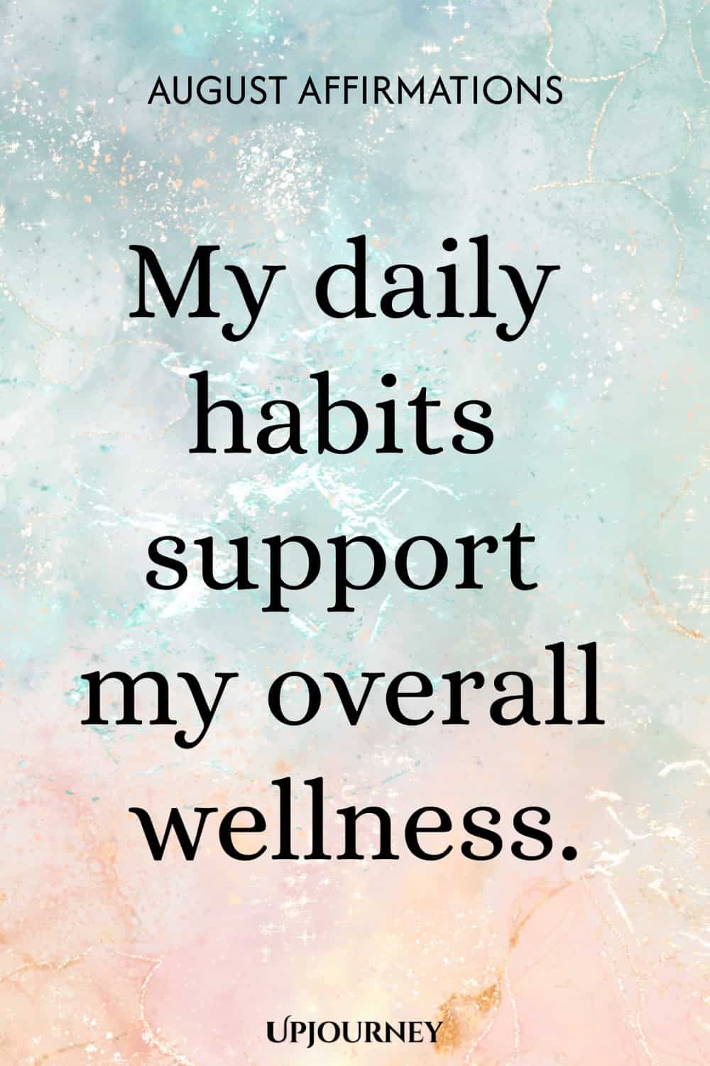 My daily habits support my overall wellness.