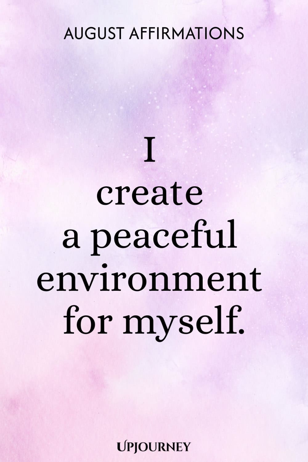 I create a peaceful environment for myself.