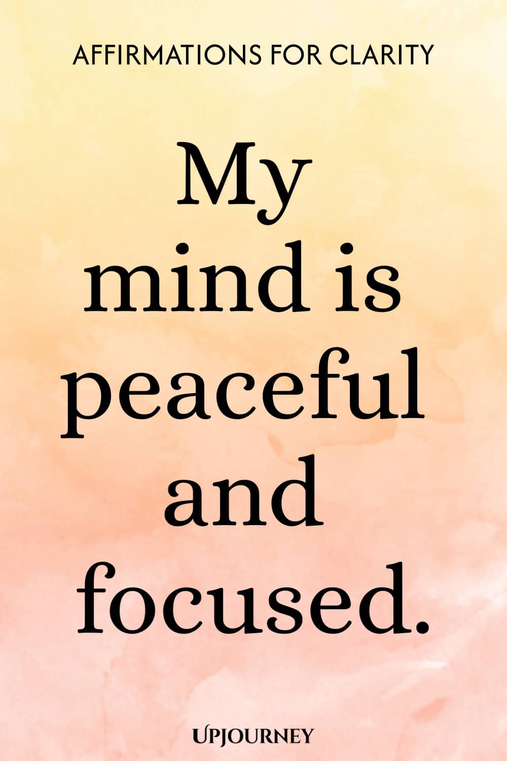 My mind is peaceful and focused.