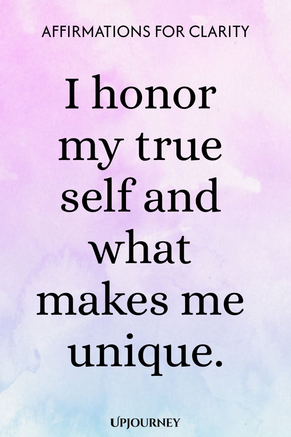 I honor my true self and what makes me unique.