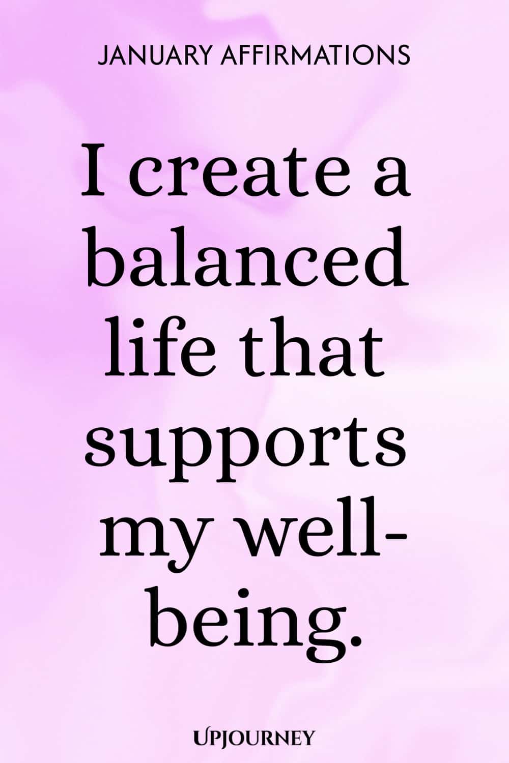 I create a balanced life that supports my well-being.