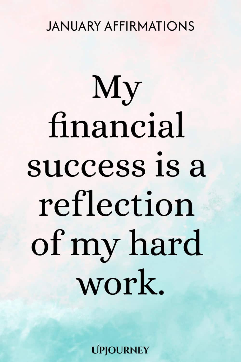 My financial success is a reflection of my hard work.