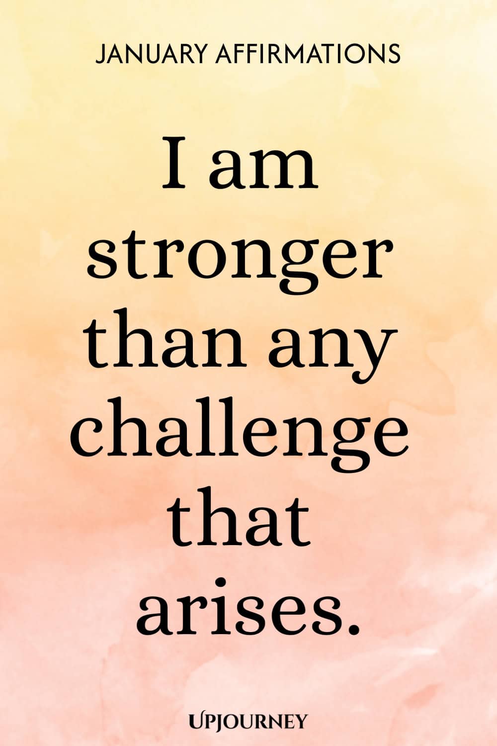 I am stronger than any challenge that arises.
