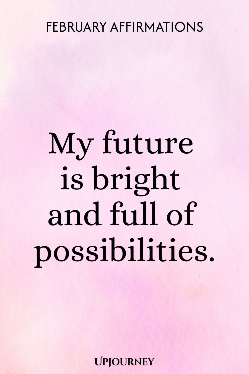 My future is bright and full of possibilities.