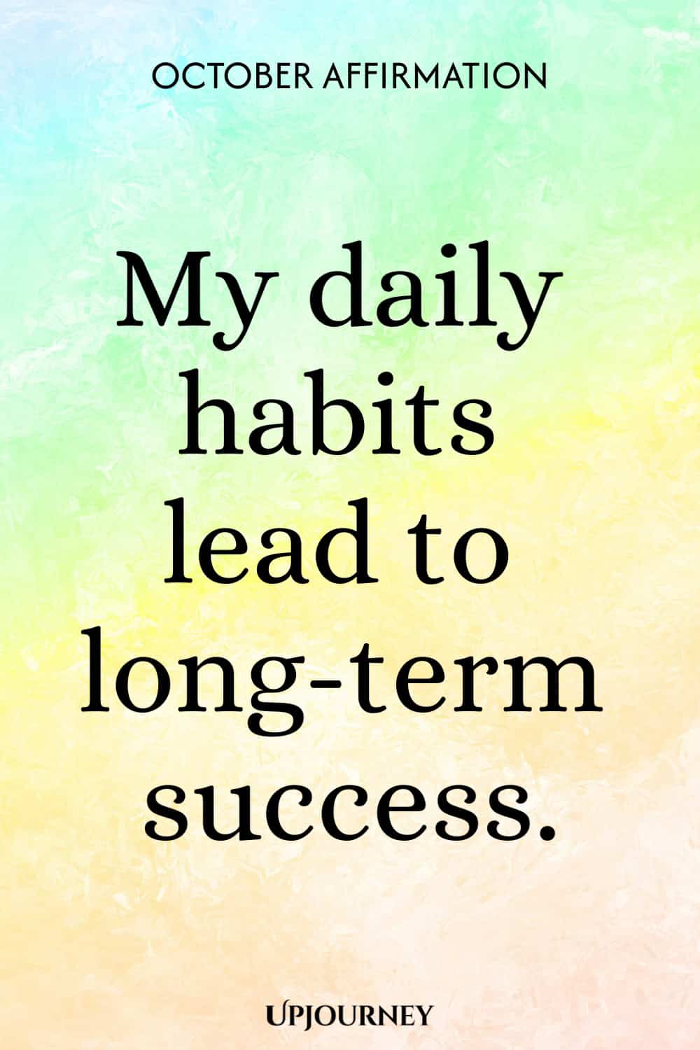 October Affirmation: My daily habits lead to long-term success.