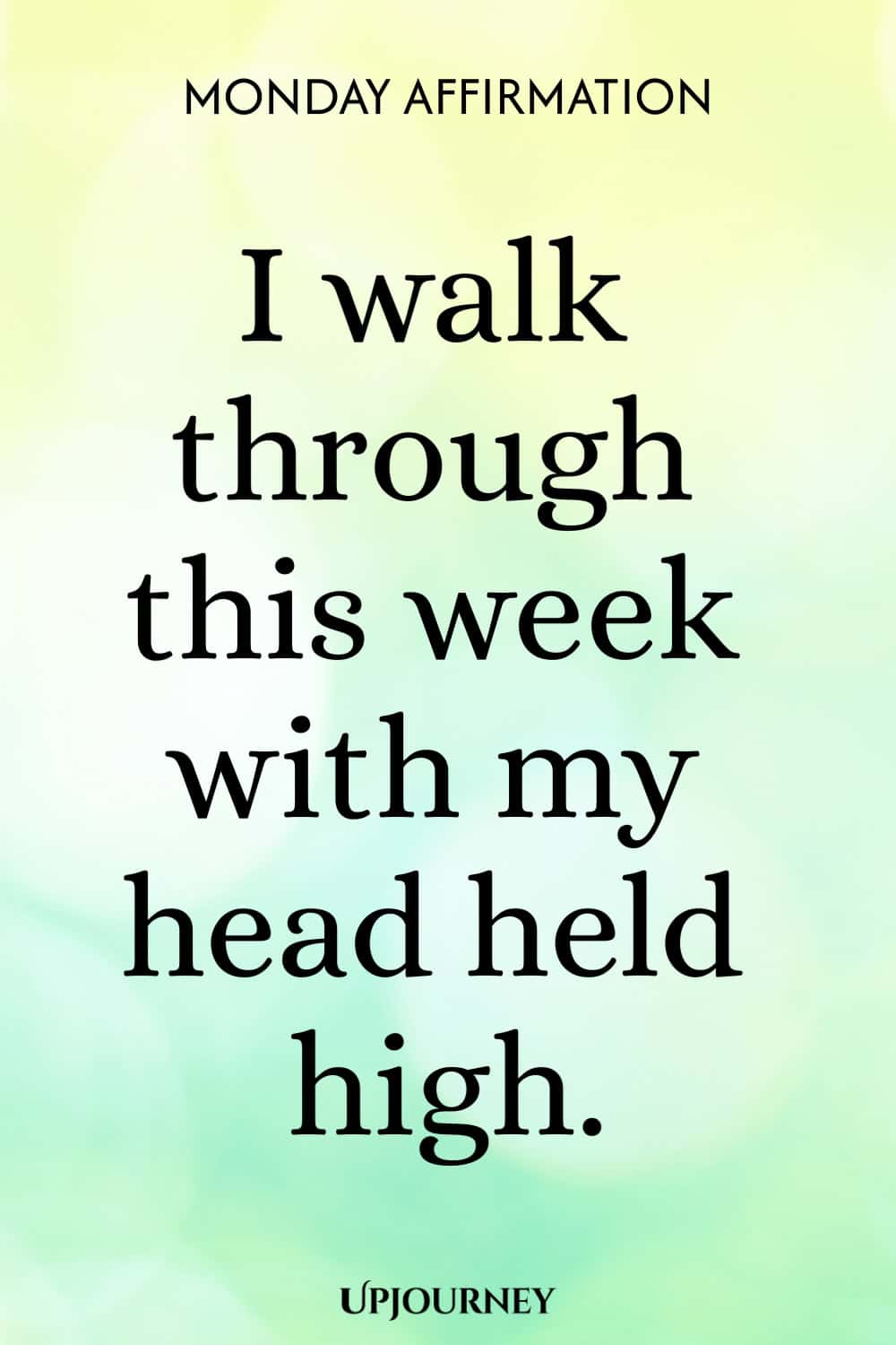 Monday Affirmation: I walk through this week with my head held high.