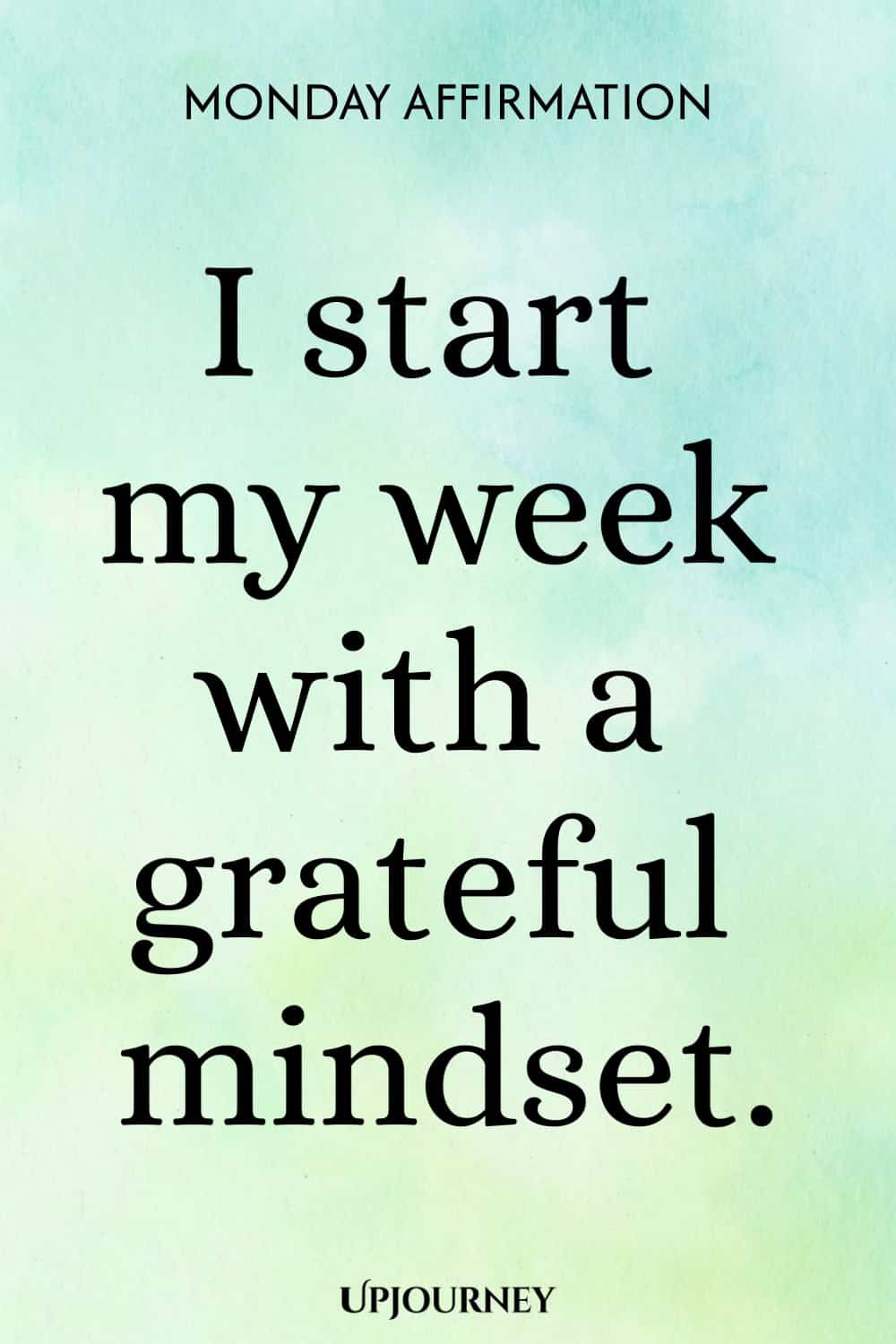 Monday Affirmation: I start my week with a grateful mindset.