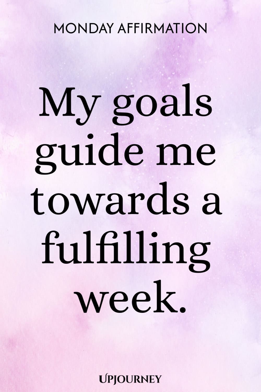Monday Affirmation: My goals guide me towards a fulfilling week.