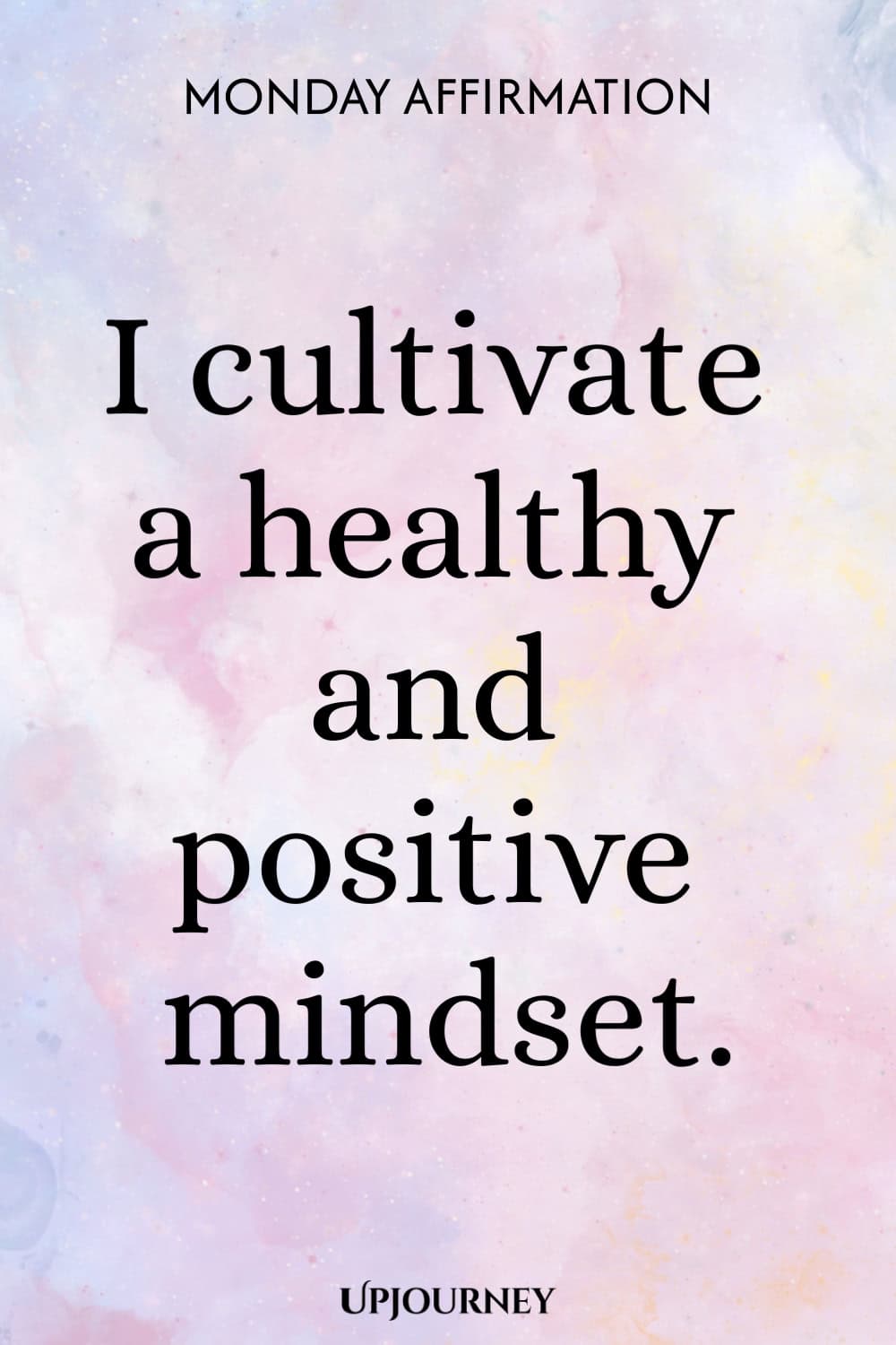 Monday Affirmation: I cultivate a healthy and positive mindset.