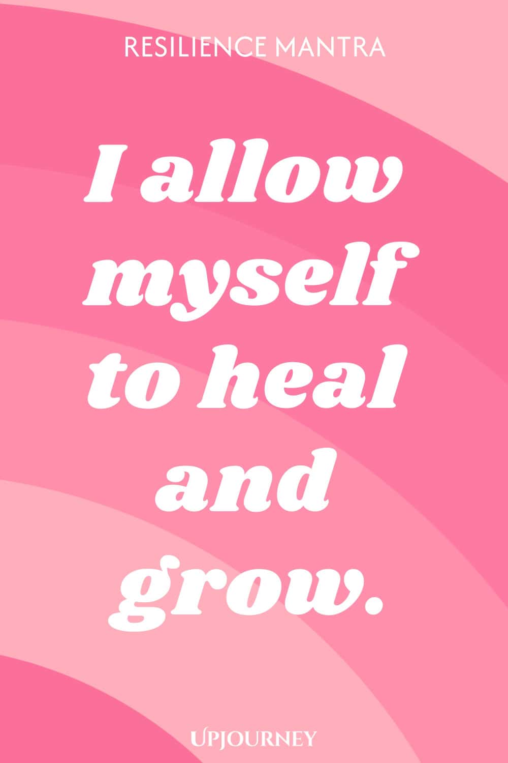 Resilience Mantra: I allow myself to heal and grow.