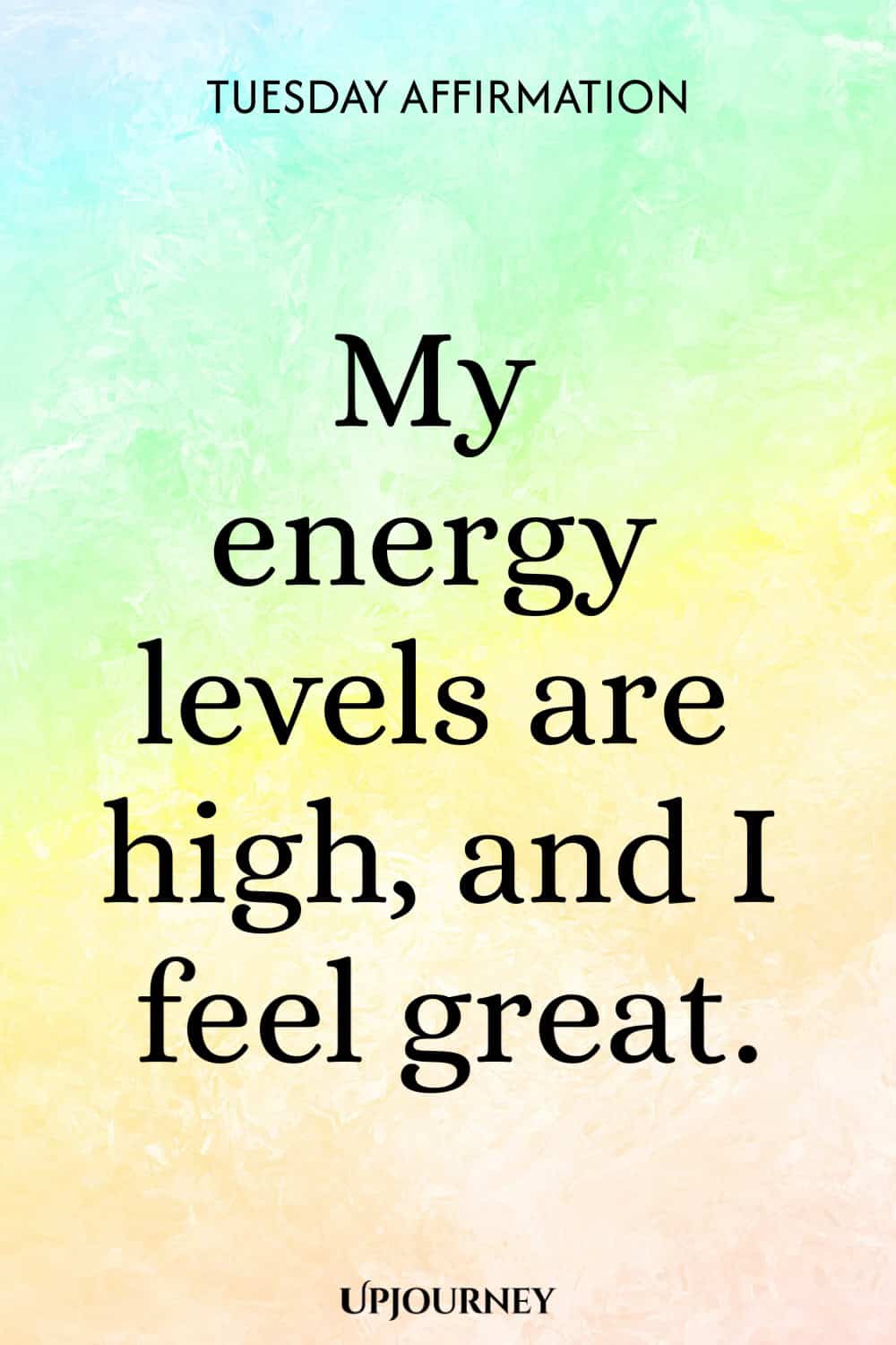 Tuesday Affirmation: My energy levels are high, and I feel great.