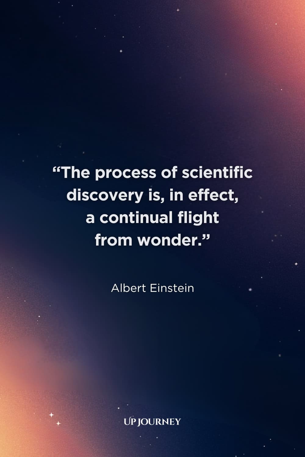 Albert Einstein Quotes on Science: “The process of scientific discovery is, in effect, a continual flight from wonder.”