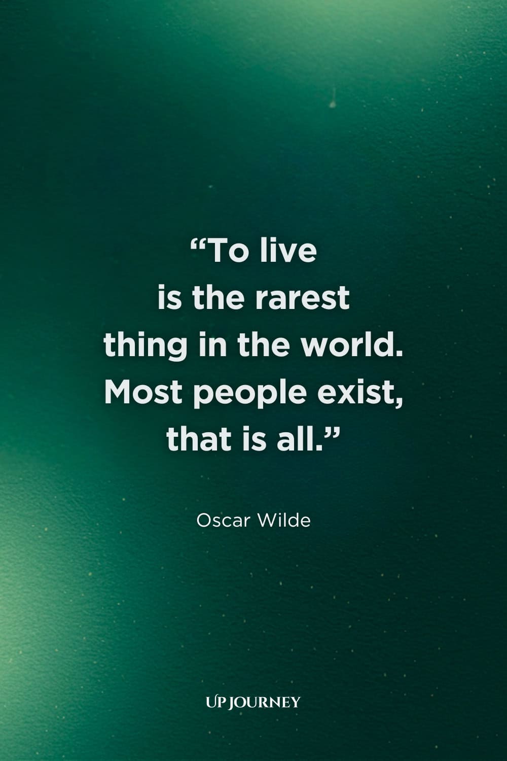 Carpe Diem (Seize the Day) Quotes: "To live is the rarest thing in the world. Most people exist, that is all." — Oscar Wilde