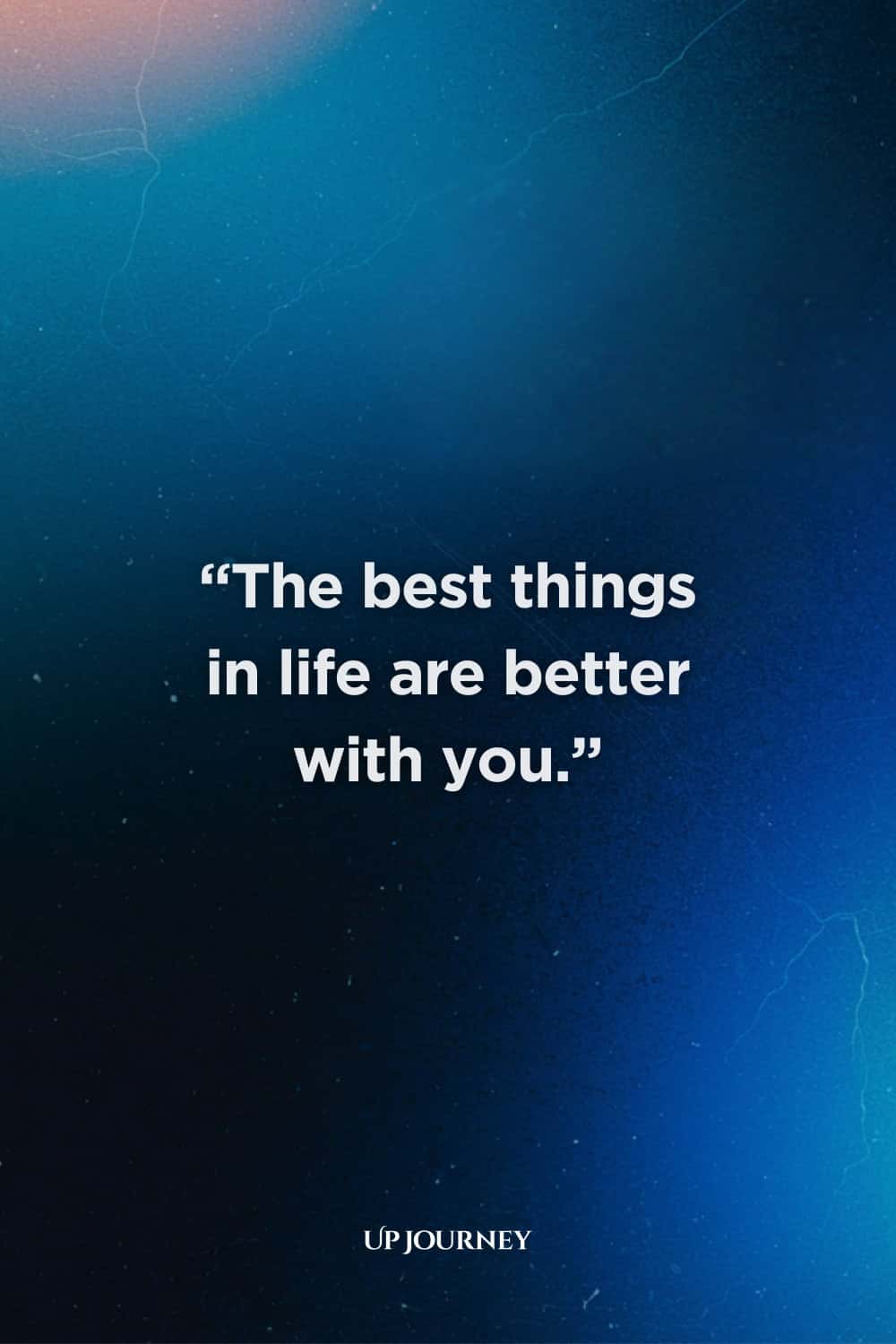 Cute Couple Quotes and Captions: “The best things in life are better with you.”
