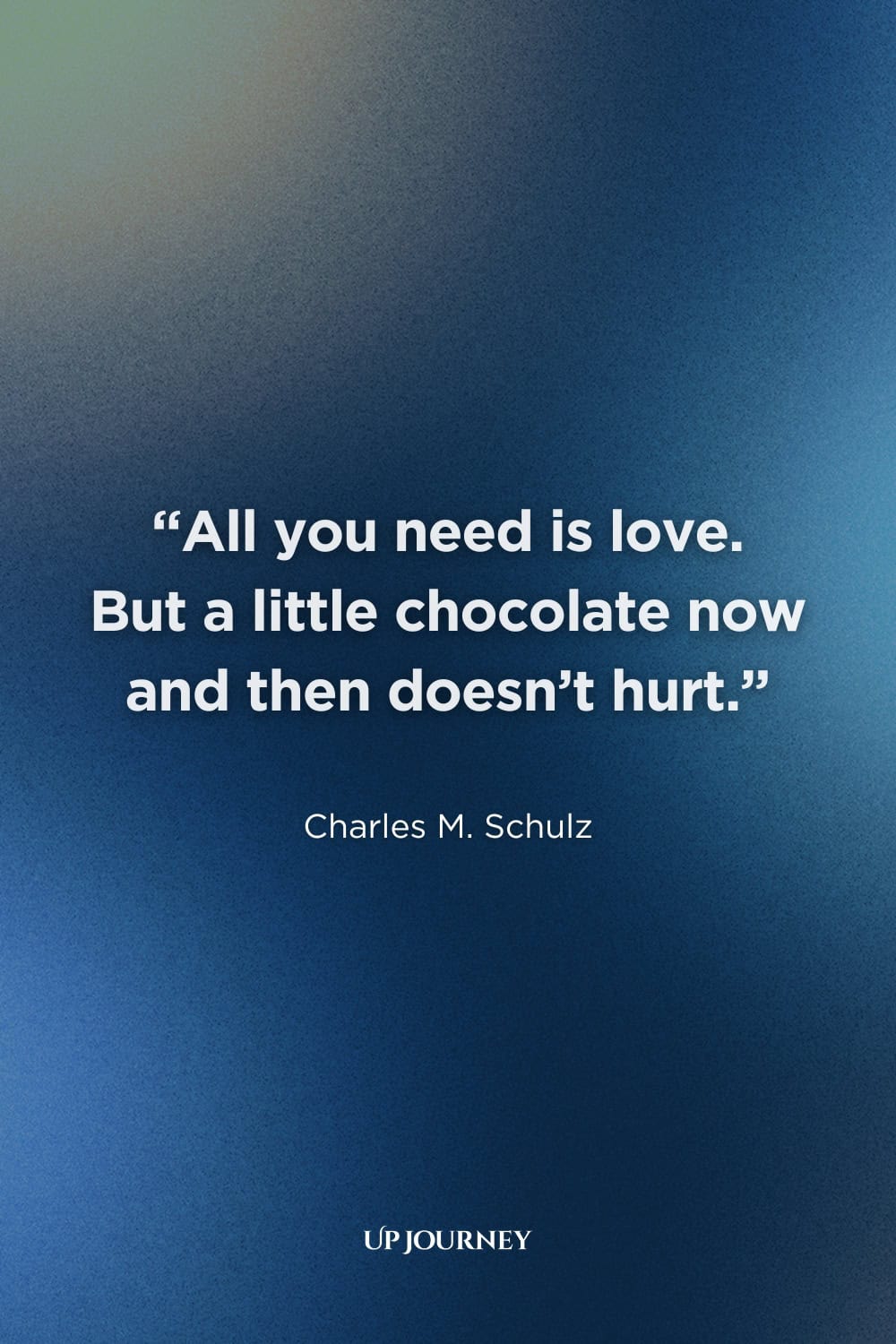 Funny Couple Captions and Quotes: “All you need is love. But a little chocolate now and then doesn’t hurt.” — Charles M. Schulz