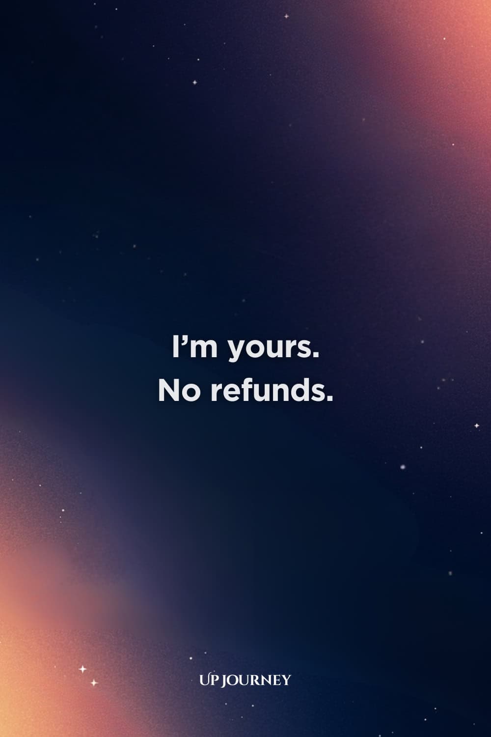 Funny Love Quotes for Her: "I’m yours. No refunds."