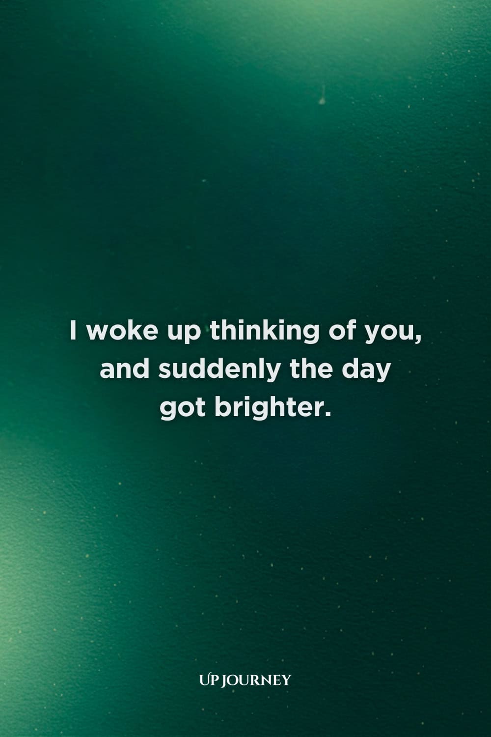 Good Morning Love Messages: I woke up thinking of you, and suddenly the day got brighter.