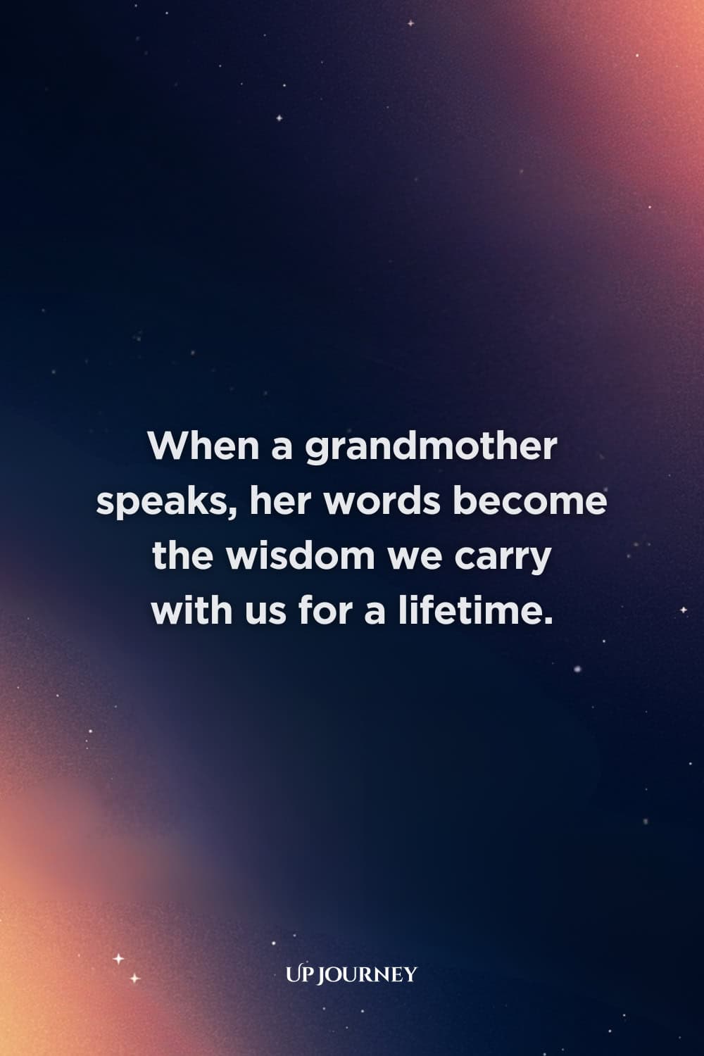 Inspirational Grandmother Quotes: “When a grandmother speaks, her words become the wisdom we carry with us for a lifetime.”